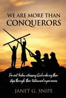We Are More Than Conquerors: Fervent Ladies Witnessing God Ordering Their Steps Through Their Testimonial Experiences 0578876213 Book Cover