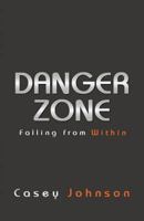 Danger Zone: Falling from Within 1512700819 Book Cover