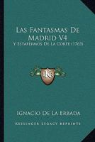 Las Fantasmas De Madrid V4: Y Estafermos De La Corte (1763) 1166053385 Book Cover