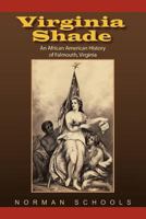 Virginia Shade: An African American History of Falmouth, Virginia 1475908105 Book Cover