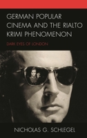 German Popular Cinema and the Rialto Krimi Phenomenon: Dark Eyes of London 1498570747 Book Cover