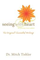 Seeing With Heart: To Journey From Within: The Original Channeled Writings 1934509892 Book Cover