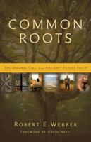 Common Roots: A Call To Evangelical Maturity 0310366305 Book Cover