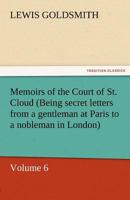 Memoirs of the Court of St. Cloud: Volume 6 1499729928 Book Cover