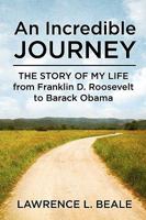 An Incredible Journey: The Story of My Life from Franklin D. Roosevelt to Barack Obama 1451562616 Book Cover
