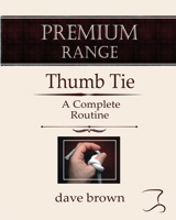 The Thumb Tie: Full instructions for a baffling and funny routine 1521761396 Book Cover