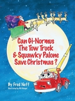 Can Gi-Normous the Tow Truck and Squawky Palone Save Christmas? 1950323838 Book Cover