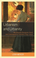 Urbanism and Urbanity: The Spanish Bourgeois Novel and Contemporary Customs (1845-1925) 1611483883 Book Cover