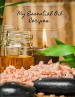 My Essential Oil Recipes: Journal for Essential Oil Recipe Creations 1796671339 Book Cover