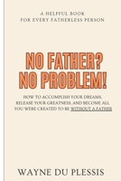 NO FATHER? NO PROBLEM! B0DW3HZPVZ Book Cover
