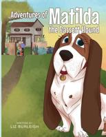Adventures of Matilda the Bassett Hound 168348598X Book Cover