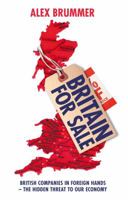 Britain for Sale: British Companies in Foreign Hands – The Hidden Threat to Our Economy 1847940757 Book Cover