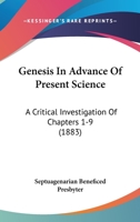 Genesis In Advance Of Present Science: A Critical Investigation Of Chapters 1-9 1167130820 Book Cover