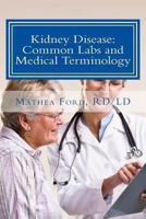Kidney Disease: Common Labs and Medical Terminology: The Patient's Perspective 0615931804 Book Cover