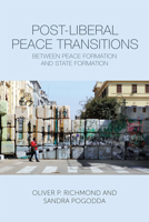 Post-Liberal Peace Transitions: Between Peace Formation and State Formation 1474428401 Book Cover