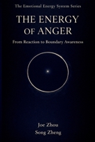 The Energy of Anger: From Reaction to Boundary Awareness/The Energy of Emotions Series:Book 2 (The Emotional Energy System Series) B0GTF2H8X1 Book Cover