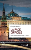 La Pace Difficile: Diari Di Un Ambasciatore a Mosca (Vs Verità Scomode) (Italian Edition) 8856405652 Book Cover