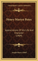 Henry Martyn Boies; Appreciations of his Life and Character 0548660301 Book Cover