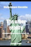 The other reality: A preview of the next future in New York City B0D36SXHRF Book Cover