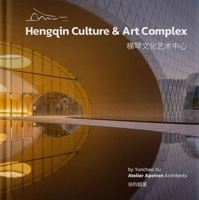 Hengqin Culture & Art Complex: Atelier Apeiron Architects (Chinese Edition) 1964490243 Book Cover
