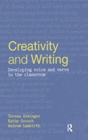 Creativity and Writing: Developing Voice and Verve in the Classroom 0415328845 Book Cover