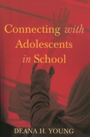 Connecting with Adolescents in School 1578862663 Book Cover