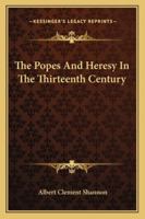 The Popes and Heresy in the Thirteenth Century 1163159387 Book Cover