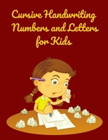 Cursive Handwriting Numbers Letters and for Kids: Workbook for Preschool, Kindergarten, and Kids Ages 5-8 - ABC Activity Pages - Activity Book for Girls and Boys - Amazing Cursive Handwriting Letters  1006886273 Book Cover