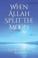 When Allah Split The Moon B08Z2NV3DZ Book Cover