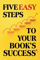Five Easy Steps to Your Book's Success B0F3GDP6M6 Book Cover