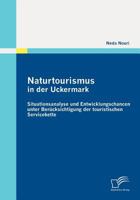 Naturtourismus in Der Uckermark: Situationsanalyse Und Entwicklungschancen Unter Ber Cksichtigung Der Touristischen Servicekette 3842863195 Book Cover