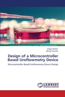 Design of a Microcontroller Based Uroflowmetry Device: Microcontroller Based Uroflowmetry Device Design 3659571369 Book Cover