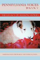 Pennsylvania Voices Book V: The Legacy of Allison: Stories 1438943326 Book Cover