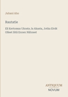 Rautatie: Eli Kertomus Ukosta Ja Akasta, Jotka Eivät Olleet Sitä Ennen Nähneet (Finnish Edition) 3387407424 Book Cover