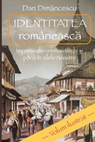IDENTITATEA româneasc: Impresii din vremuri vechi i pân în zilele noastre 1458338673 Book Cover