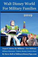 Walt Disney World For Military Families 2019: How to Save the Most Money Possible and Plan for a Fantastic Military Family Vacation at Disney World 0999637436 Book Cover