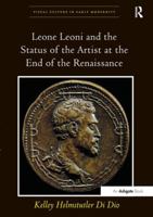 Leone Leoni and the Status of the Artist at the End of the Renaissance 1138247014 Book Cover