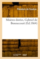 Misères dorées, Gabriel de Bonnecourt 2329916876 Book Cover