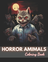 Horror Animals Coloring Book for Adult: 100+ New and Exciting Designs B0CP6DXMJ2 Book Cover