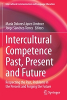 Intercultural Competence Past, Present and Future: Respecting the Past, Problems in the Present and Forging the Future 9811582440 Book Cover