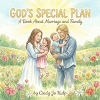 God's Special Plan: A Book About Marriage and Family: A Children's Book About God's Design for Families from Creation to Christ B0GJV1137M Book Cover