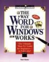 The Way Word for Windows Works (What You See Is What You Get Guide) 1556155697 Book Cover