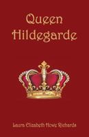 Queen Hildegarde: A Story For Girls 1516877624 Book Cover