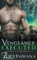 Vengeance Executed - A Dystopian Rebel Romance 1393033776 Book Cover