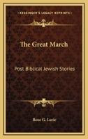 The Great March: Post Biblical Jewish Stories 1018265090 Book Cover