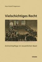 Vielschichtiges Recht: Zivilrechtspflege Im Neuzeitlichen Basel 3796526373 Book Cover