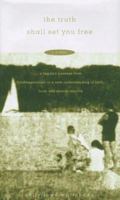 The Truth Shall Set You Free: A Memoir 0062513931 Book Cover