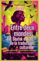 Entre deux mondes: Elif Shafak et l'art de la traduction culturelle (Littératures Du Monde) (French Edition) B0FR7T5H8W Book Cover