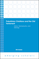 Palestinian Christians and the Old Testament History, Hermeneutics, and Ideology 1451482140 Book Cover