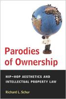 Parodies of Ownership: Hip-Hop Aesthetics and Intellectual Property Law 0472050605 Book Cover